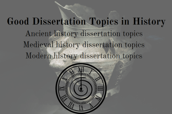 Image with text written, ‘Good dissertation topics in history: ancient, medieval, and modern history.’