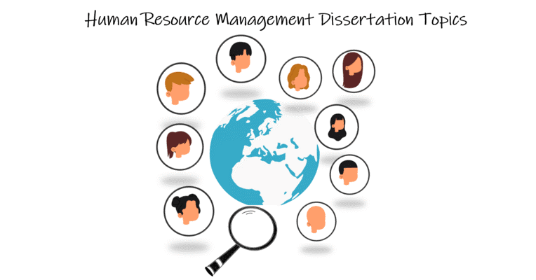 ‘Human Resource Management dissertation topics’ written above a world surrounded by people’s face avatars and a magnifying glass