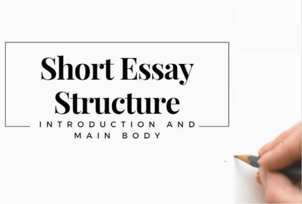 A person’s hand holding a pencil after writing, ‘Short essay Structure, introduction and main body.’
